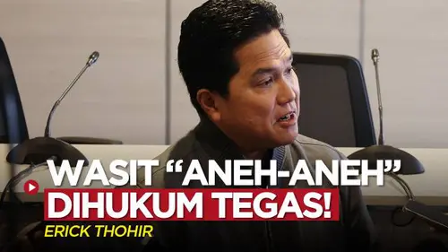 VIDEO: Komite Wasit Dipimpin Erick Thohir, Ada yang Aneh-Aneh Akan Dihukum Seumur Hidup!